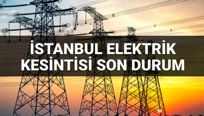 İstanbul'da Elektrik Kesintisi! 21 İlçede Alarm! Ne Zaman Geliyor?