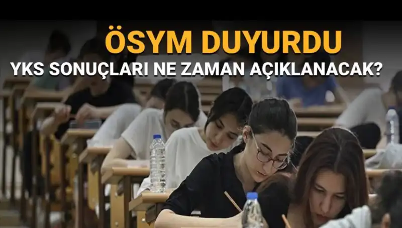 YKS Sonuçları Ne Zaman Açıklanacak? Tarih ve Önemli Detaylar