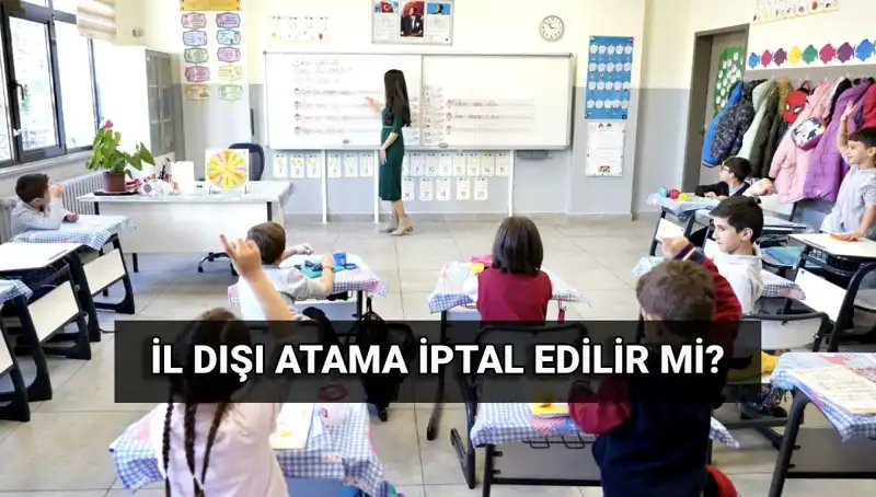 İl Dışı Atamalar İptal Edilebilir Mi? MEB'den Son Gelişmeler