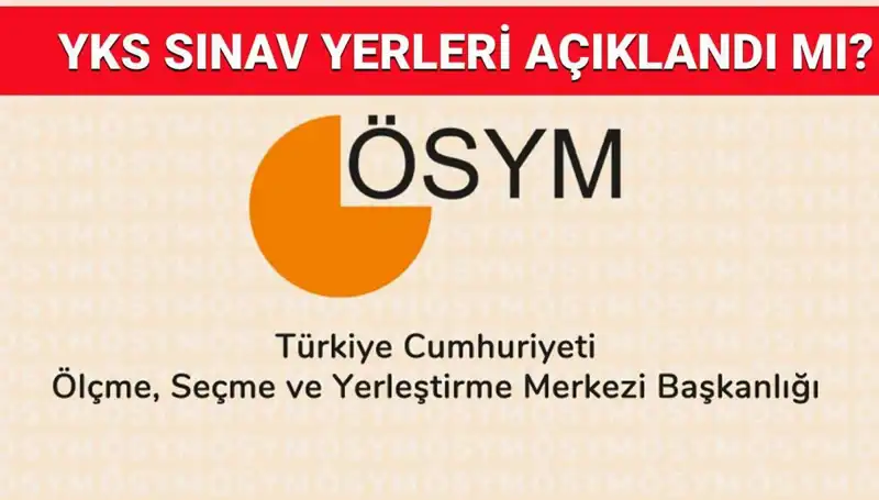 2025 YKS Giriş Belgesi Açıklandı Mı? Sınav Yerleri Ne Zaman Sorgulanacak?