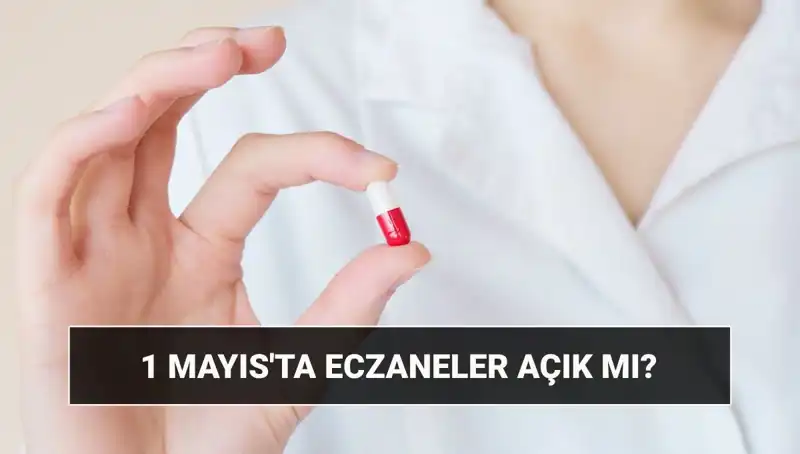 1 Mayıs’ta Eczaneler Açık mı? Tatil Bilgileri ve Ayrıntılar